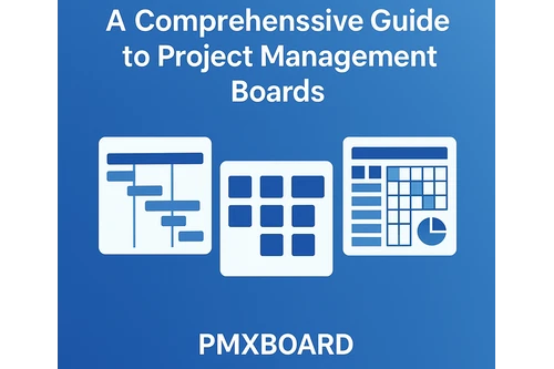 A Comprehensive Guide to Project Management Boards